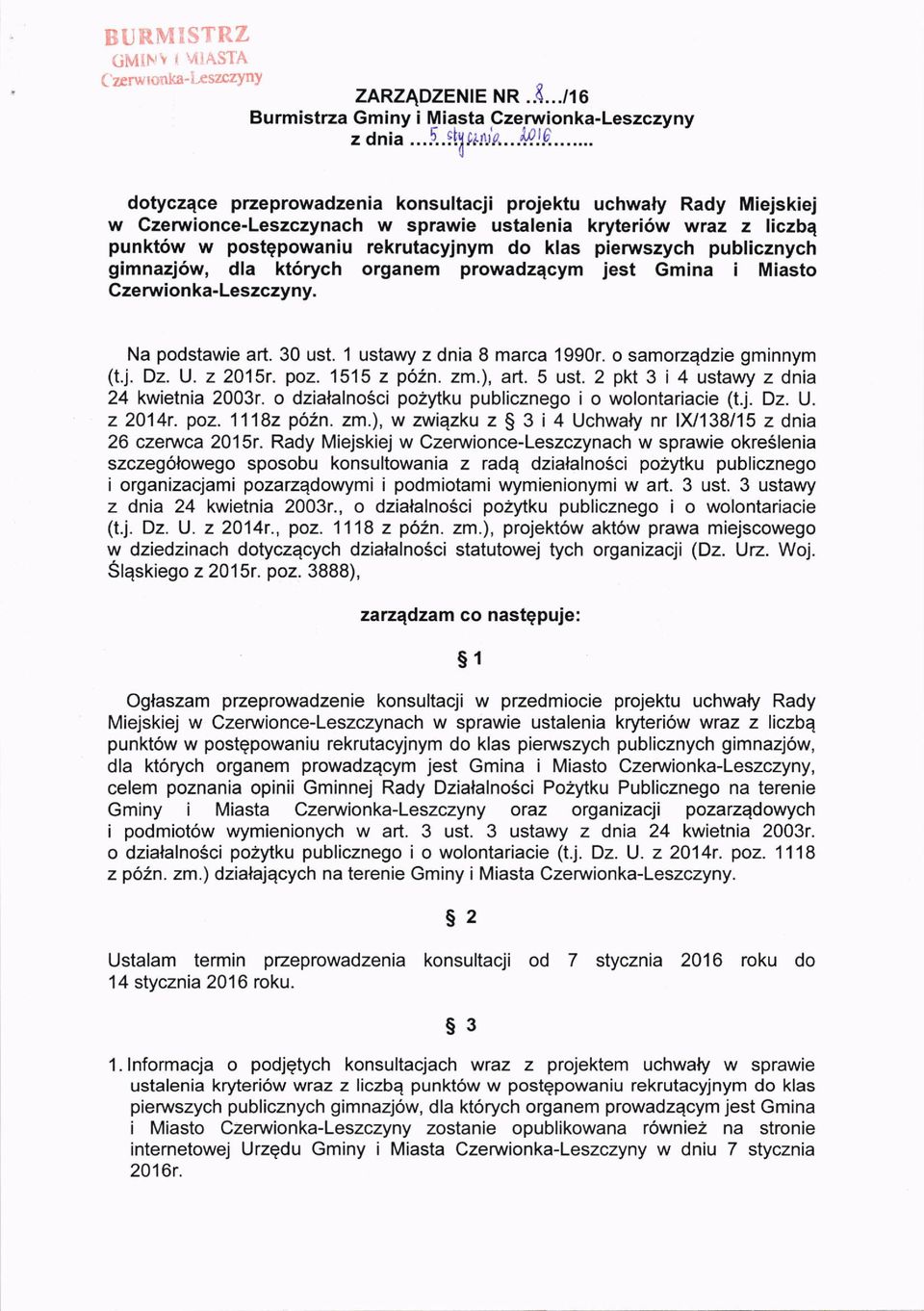 rekrutacyjnym do klas pienivszych publicznych gimnazj6w, dla kt6rych organem prowadzqcym jest Gmina i Miasto Czerwionka-Leszczyny. Na podstawie art. 30 ust. 1 ustawy z dnia 8 marca 1990r.