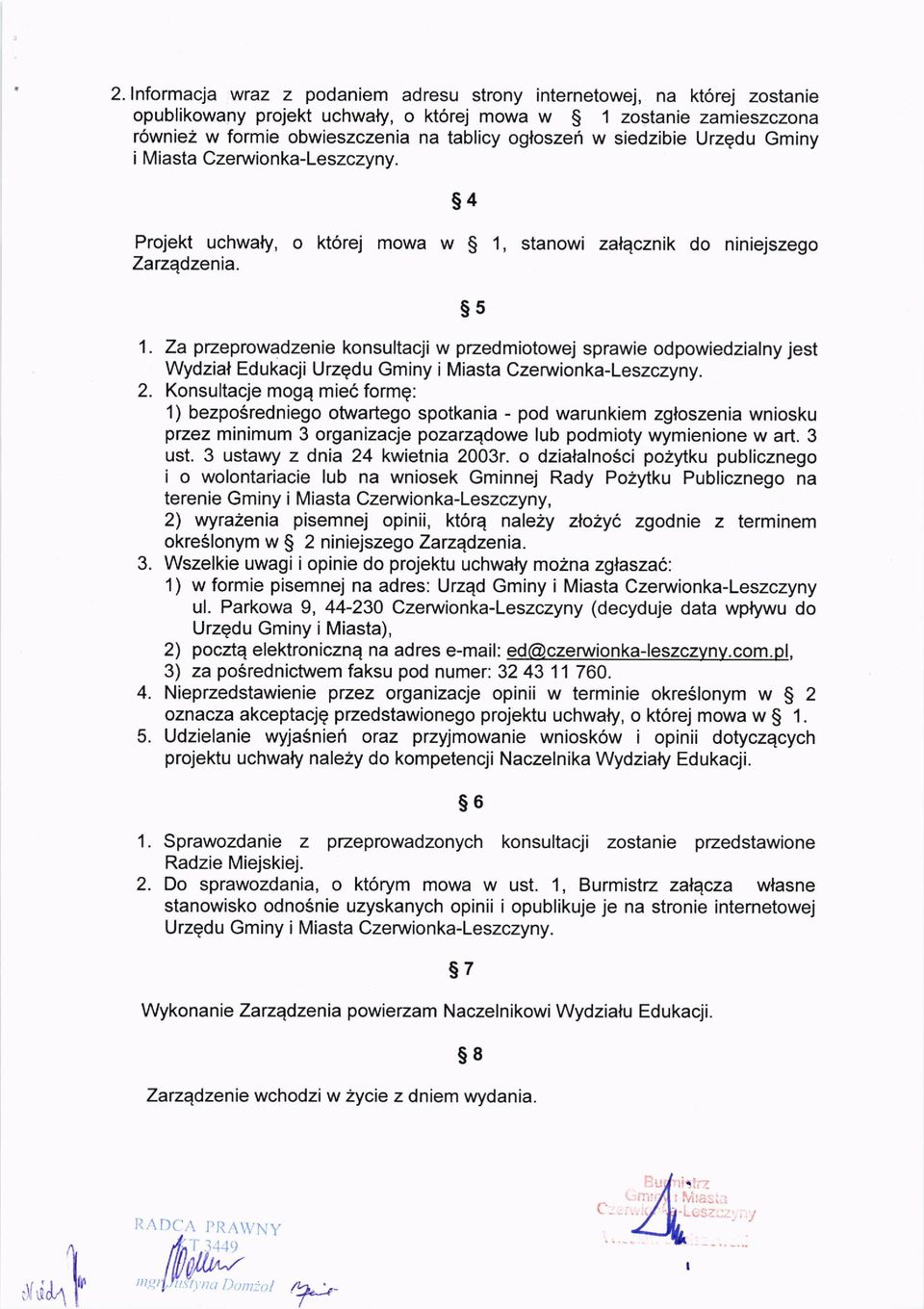 siedzibie Urzgdu Gminy i Miasta Czeruyionka-Leszczyny. s4 Projekt uchwaty, o kt6rej mowa w g 1, stanowi zalqcznik do niniejszego Zarzqdzenia. 1. 2.