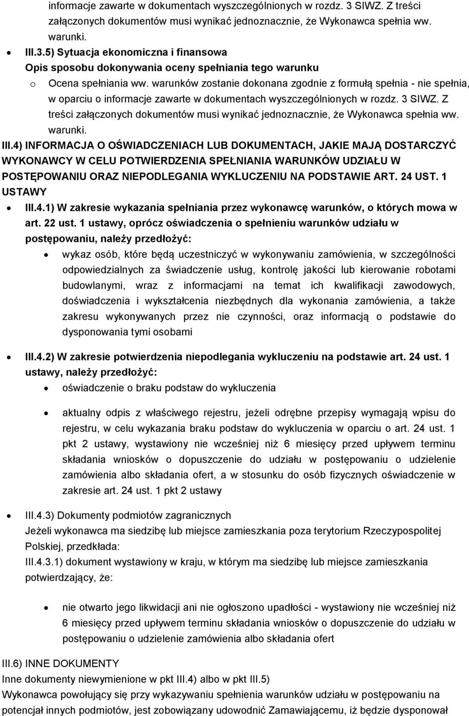1 USTAWY III.4.1) W zakresie wykazania spełniania przez wykonawcę warunków, o których mowa w art. 22 ust.