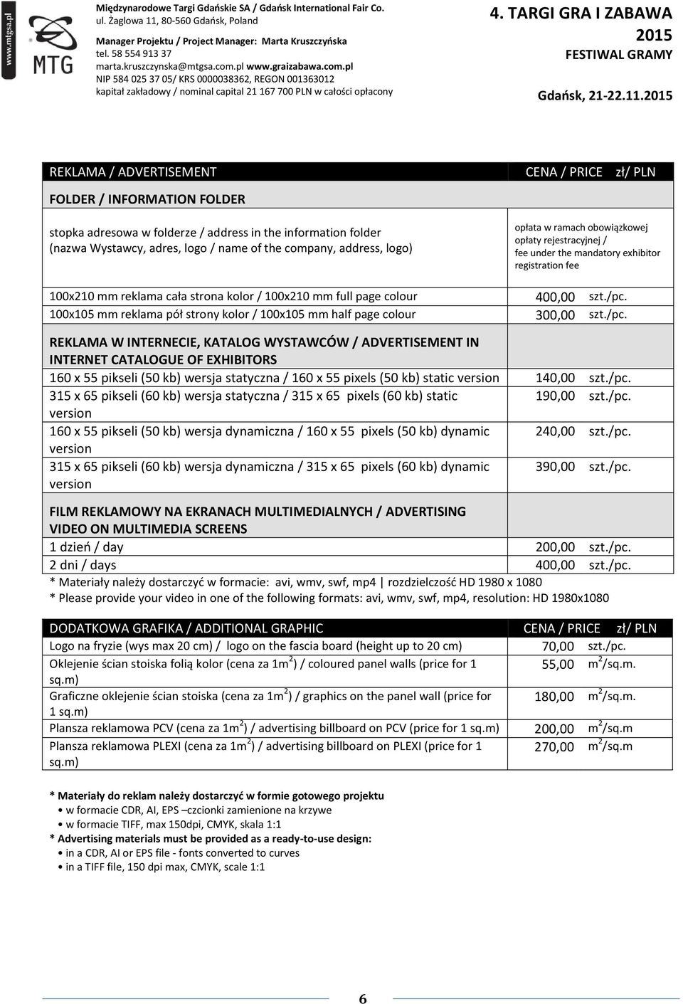 logo) opłata w ramach obowiązkowej opłaty rejestracyjnej / fee under the mandatory exhibitor registration fee 100x210 mm reklama cała strona kolor / 100x210 mm full page colour 400,00 szt./pc.