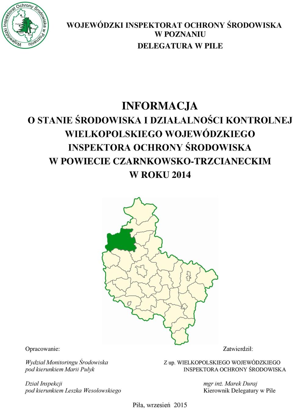 Opracowanie: Wydział Monitoringu Środowiska pod kierunkiem Marii Pułyk Dział Inspekcji pod kierunkiem Leszka Wesołowskiego