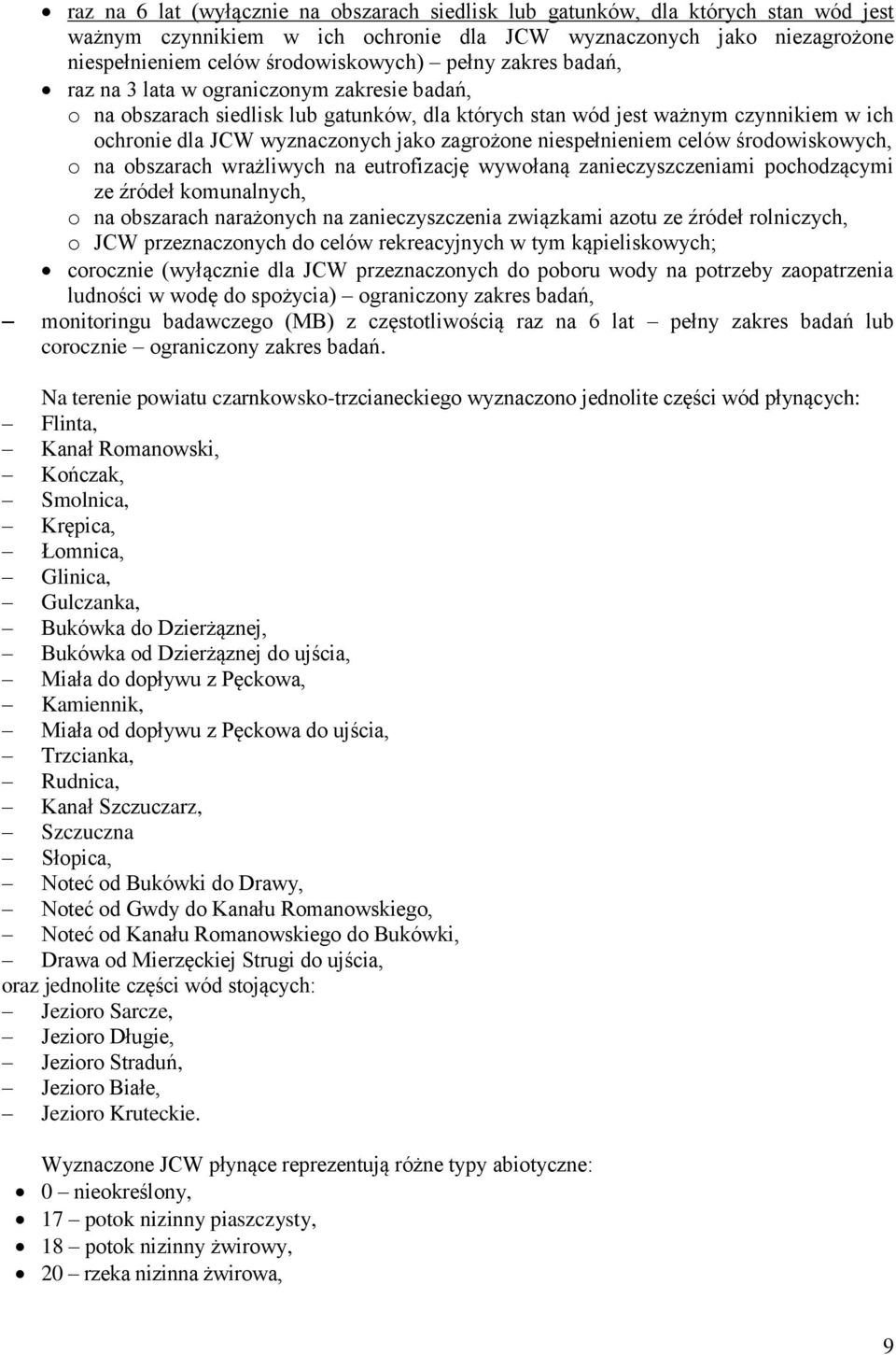 niespełnieniem celów środowiskowych, o na obszarach wrażliwych na eutrofizację wywołaną zanieczyszczeniami pochodzącymi ze źródeł komunalnych, o na obszarach narażonych na zanieczyszczenia związkami