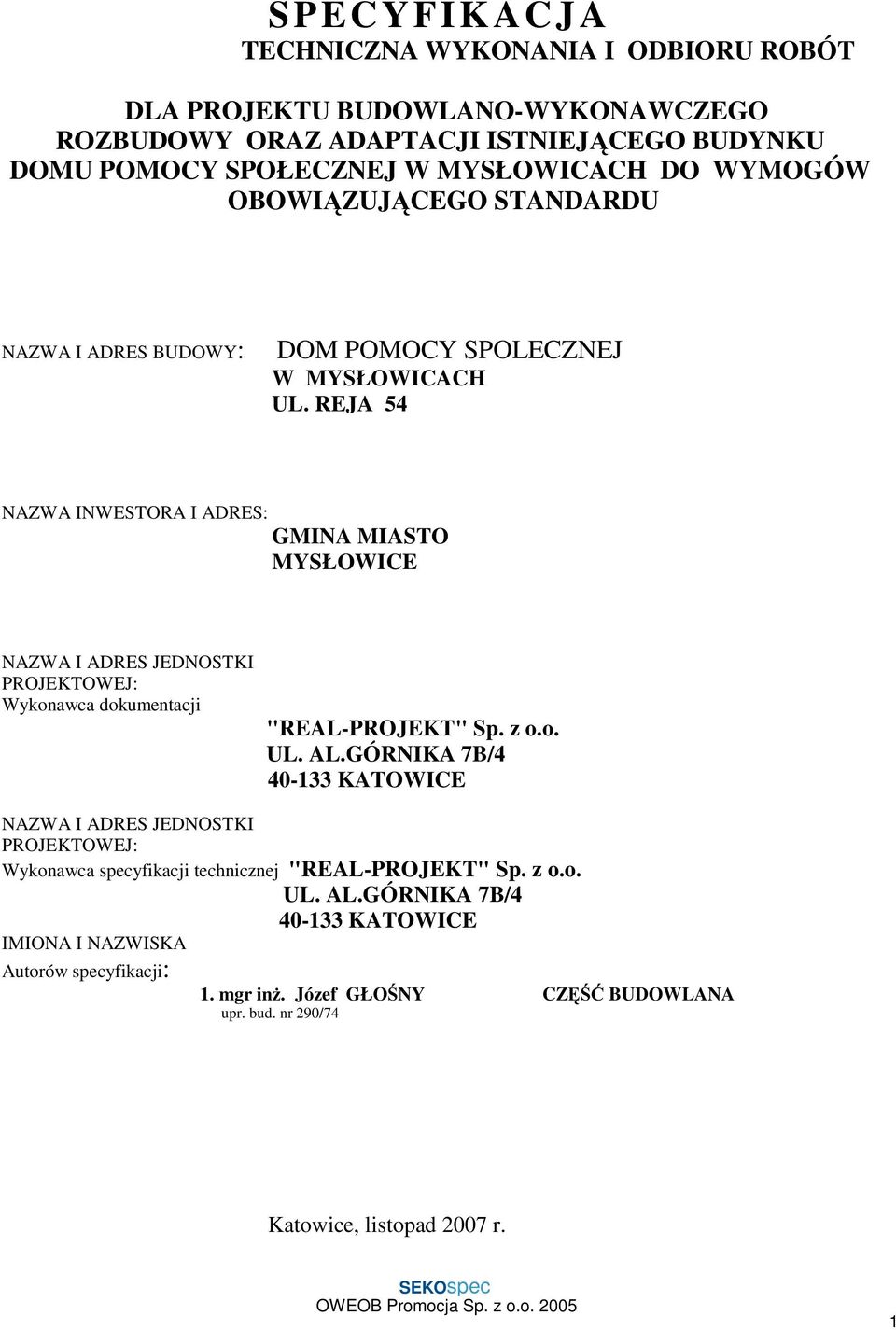 REJA 54 NAZWA INWESTORA I ADRES: GMINA MIASTO MYSŁOWICE NAZWA I ADRES JEDNOSTKI PROJEKTOWEJ: Wykonawca dokumentacji "REAL-PROJEKT" Sp. z o.o. UL. AL.