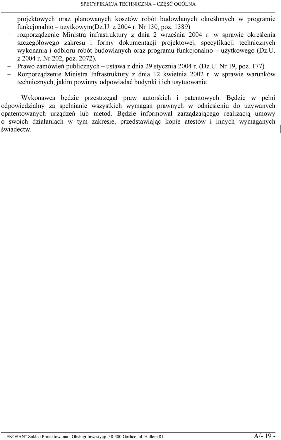 w sprawie określenia szczegółowego zakresu i formy dokumentacji projektowej, specyfikacji technicznych wykonania i odbioru robót budowlanych oraz programu funkcjonalno użytkowego (Dz.U. z 2004 r.