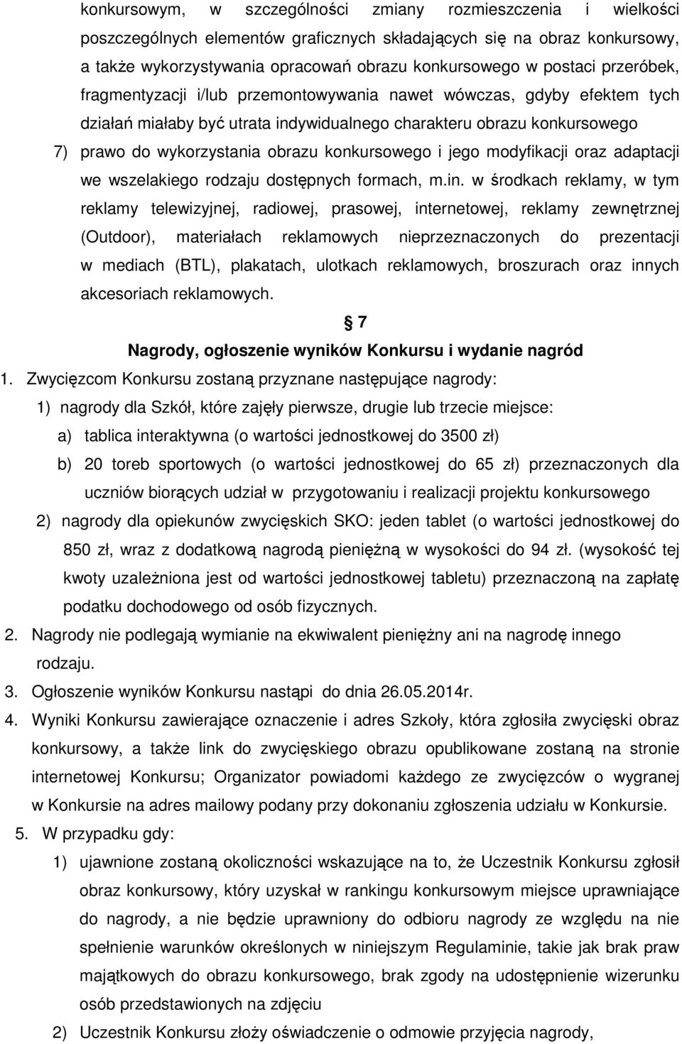 konkursowego i jego modyfikacji oraz adaptacji we wszelakiego rodzaju dostępnych formach, m.in.