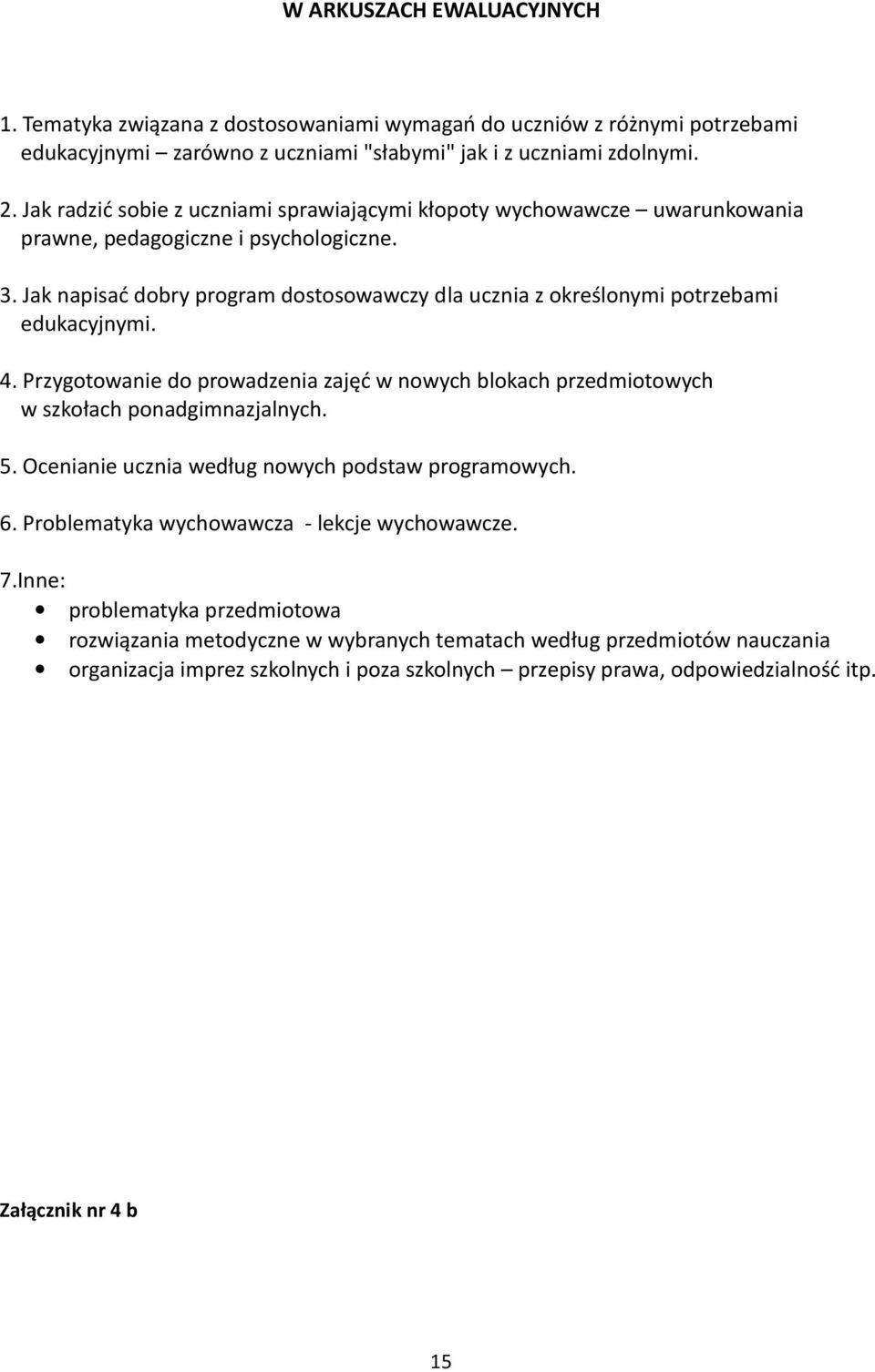 Jak napisać dbry prgram dstswawczy dla ucznia z kreślnymi ptrzebami edukacyjnymi. 4. Przygtwanie d prwadzenia zajęć w nwych blkach przedmitwych w szkłach pnadgimnazjalnych. 5.