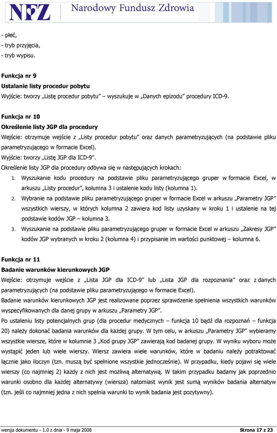 Wyjście: Listę JGP dla ICD-9. Określenie listy JGP dla procedury odbywa się w następujących krokach: 1.