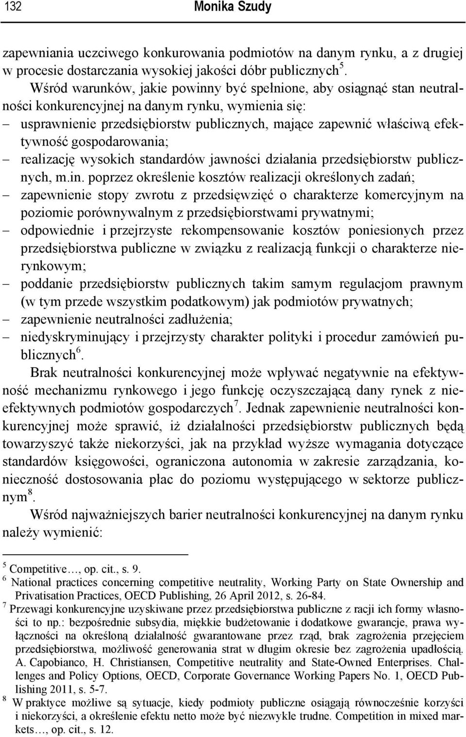 gospodarowania; realizację wysokich standardów jawności działania przedsiębiorstw publicznych, m.in.
