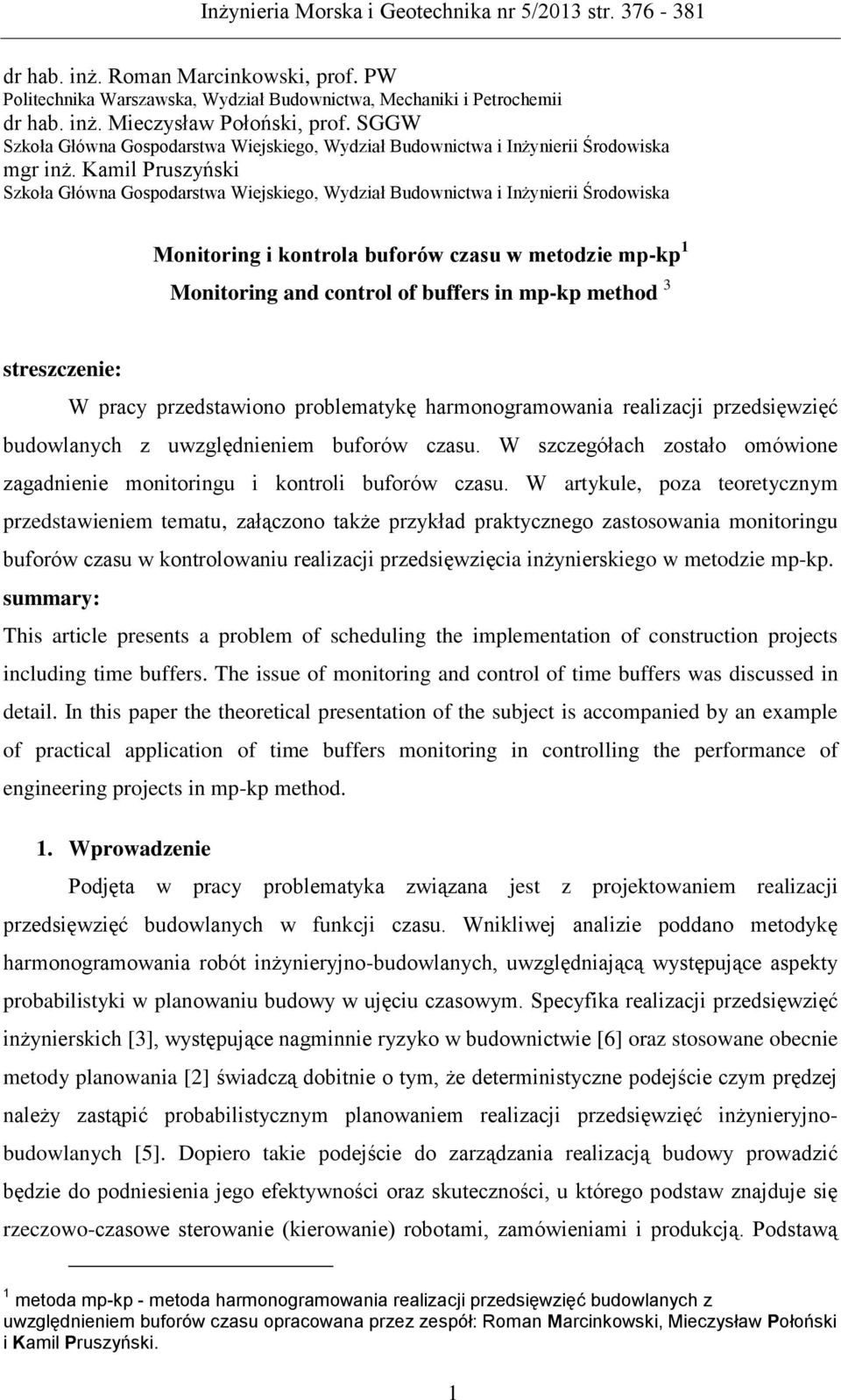 Kamil Pruszyński Szkoła Główna Gospodarstwa Wiejskiego, Wydział Budownictwa i Inżynierii Środowiska Monitoring i kontrola buforów czasu w metodzie mp-kp 1 Monitoring and control of buffers in mp-kp