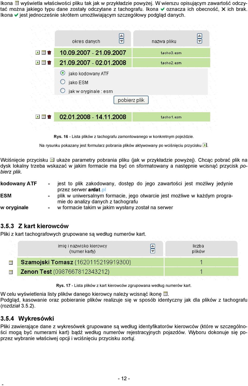 Na rysunku pokazany jest formularz pobrania plików aktywowany po wciśnięciu przycisku. Wciśnięcie przycisku ukaże parametry pobrania pliku (jak w przykładzie powyżej).