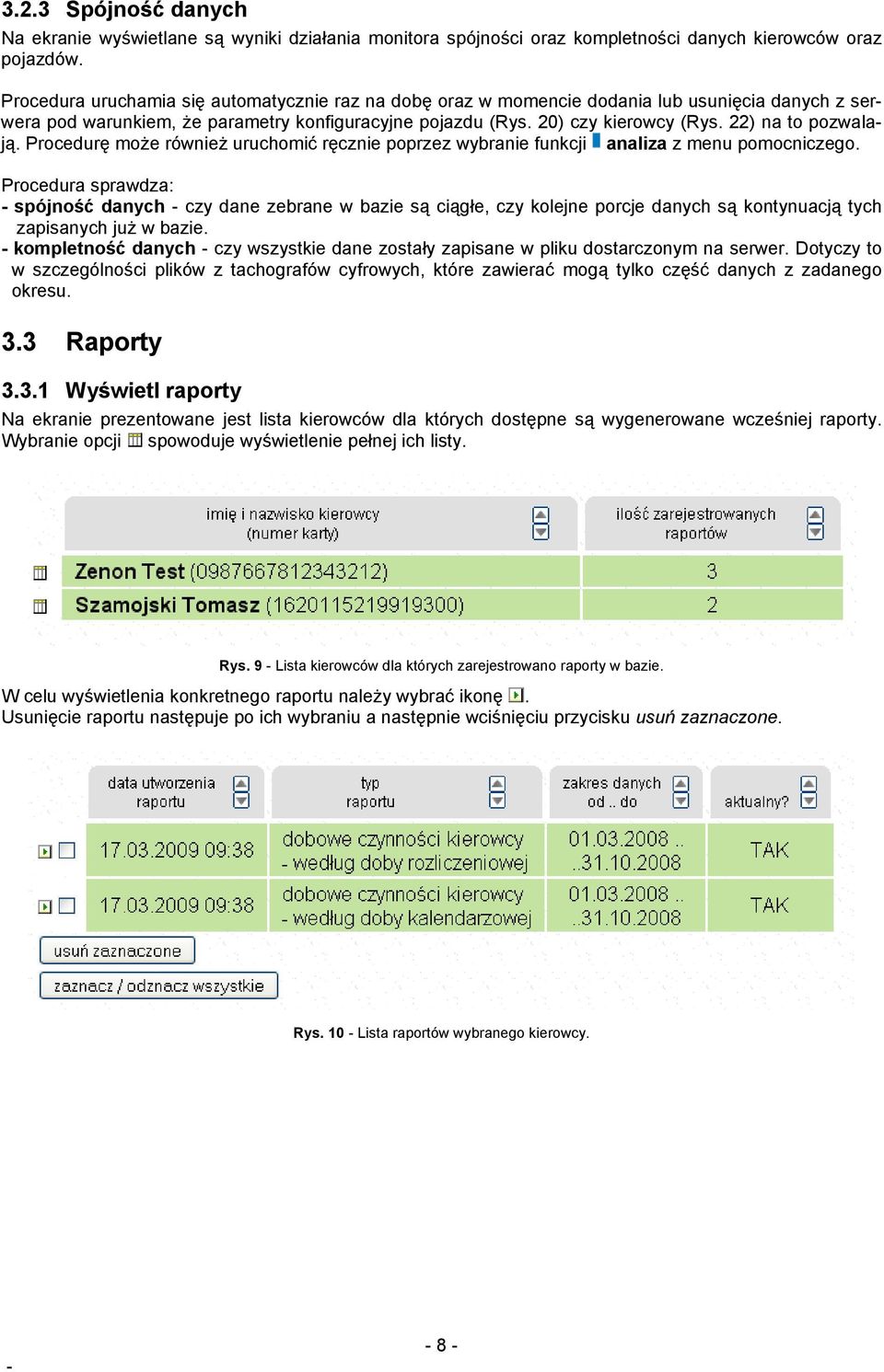 22) na to pozwalają. Procedurę może również uruchomić ręcznie poprzez wybranie funkcji analiza z menu pomocniczego.