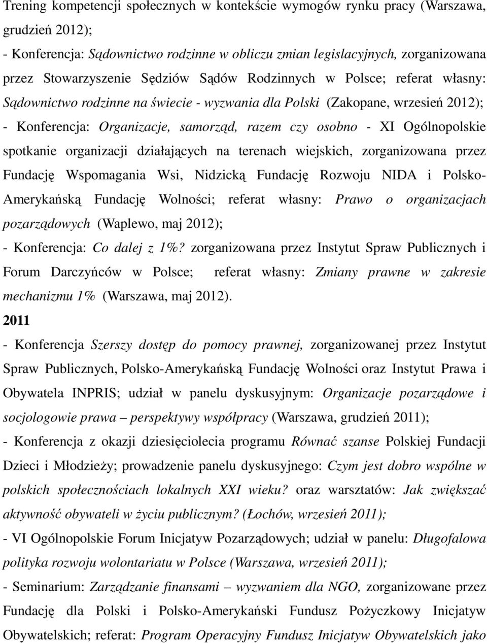 Ogólnopolskie spotkanie organizacji działających na terenach wiejskich, zorganizowana przez Fundację Wspomagania Wsi, Nidzicką Fundację Rozwoju NIDA i Polsko- Amerykańską Fundację Wolności; referat
