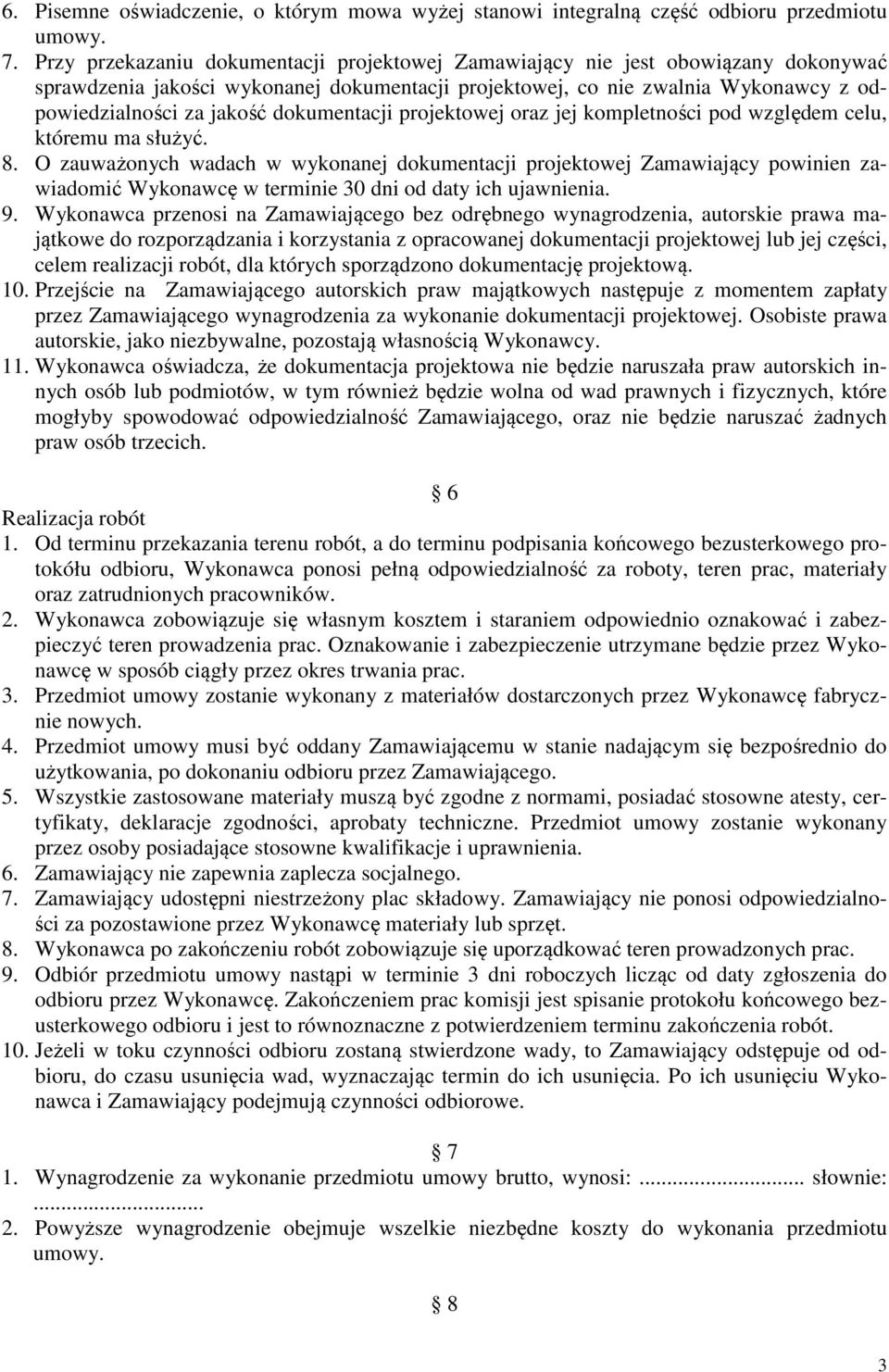dokumentacji projektowej oraz jej kompletności pod względem celu, któremu ma służyć. 8.