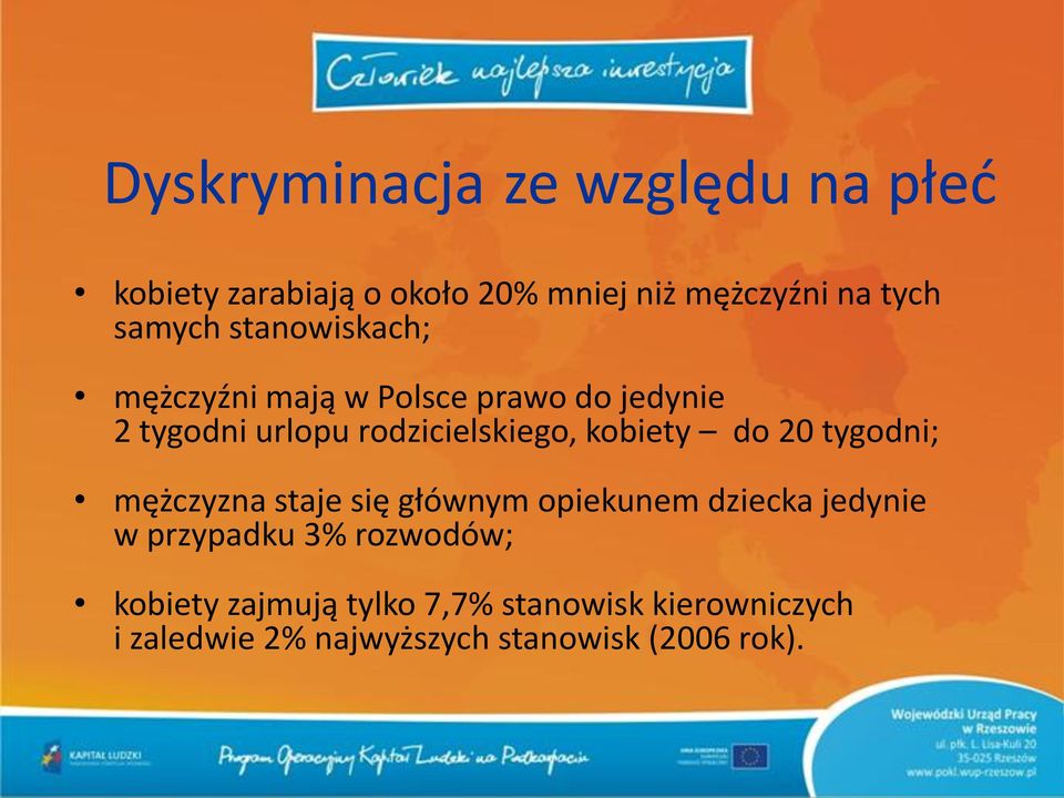 kobiety do 20 tygodni; mężczyzna staje się głównym opiekunem dziecka jedynie w przypadku 3%