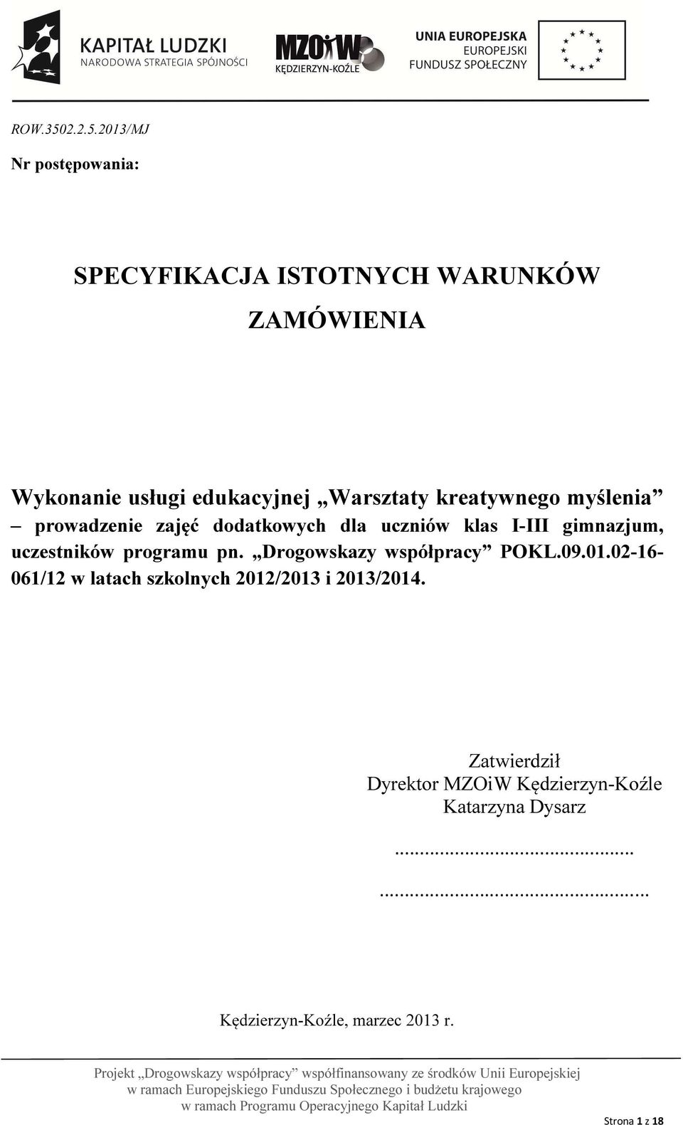 2013/MJ Nr postępowania: SPECYFIKACJA ISTOTNYCH WARUNKÓW ZAMÓWIENIA Wykonanie usługi edukacyjnej Warsztaty