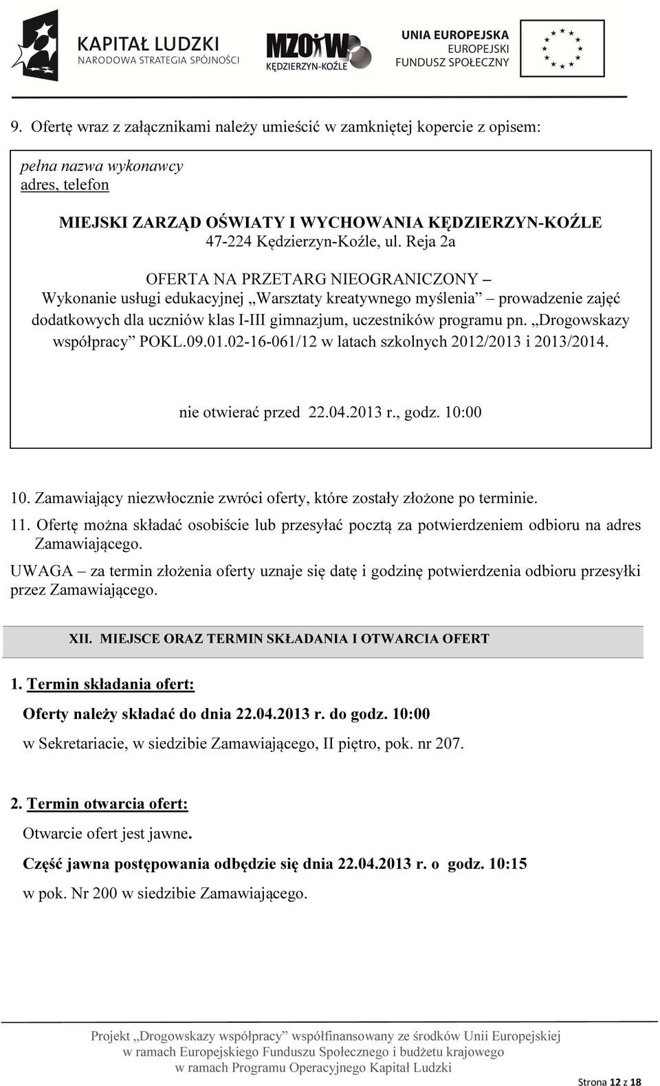 dodatkowych W przypadku dla złożenia uczniów oferty klas w I-III innej gimnazjum, formie Zamawiający uczestników nie programu ponosi odpowiedzialności pn.