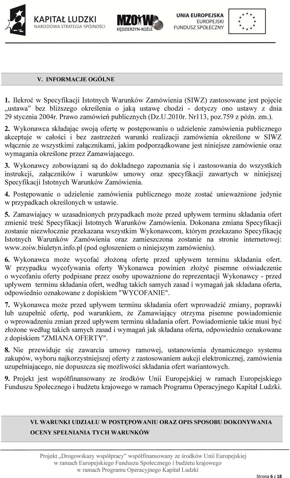 Prawo zamówień publicznych (Dz.U.2010r. Nr113, poz.759 z późn. zm.). 2.