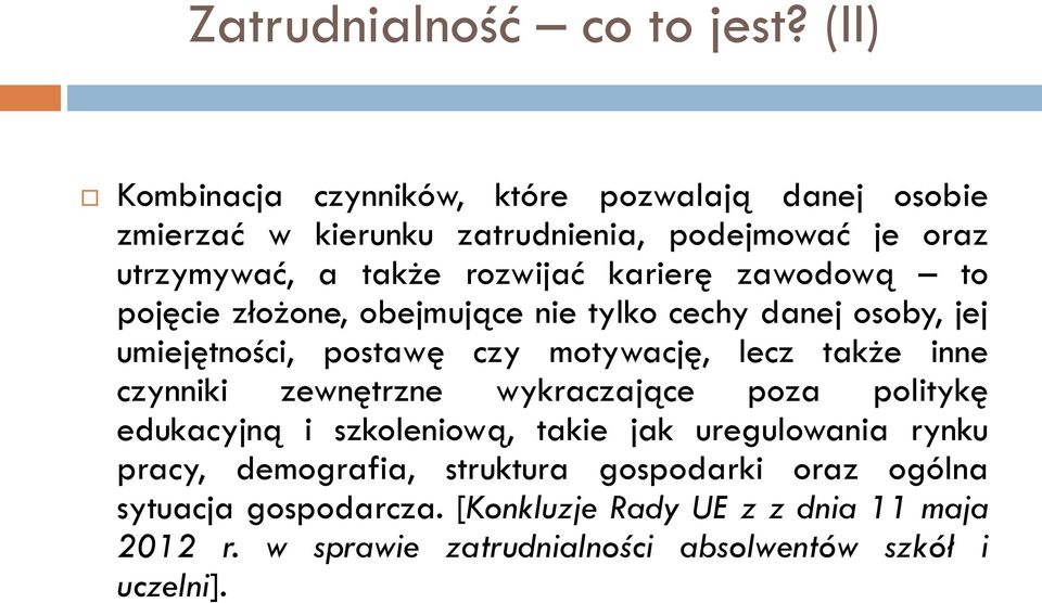 karierę zawodową to pojęcie złożone, obejmujące nie tylko cechy danej osoby, jej umiejętności, postawę czy motywację, lecz także inne czynniki