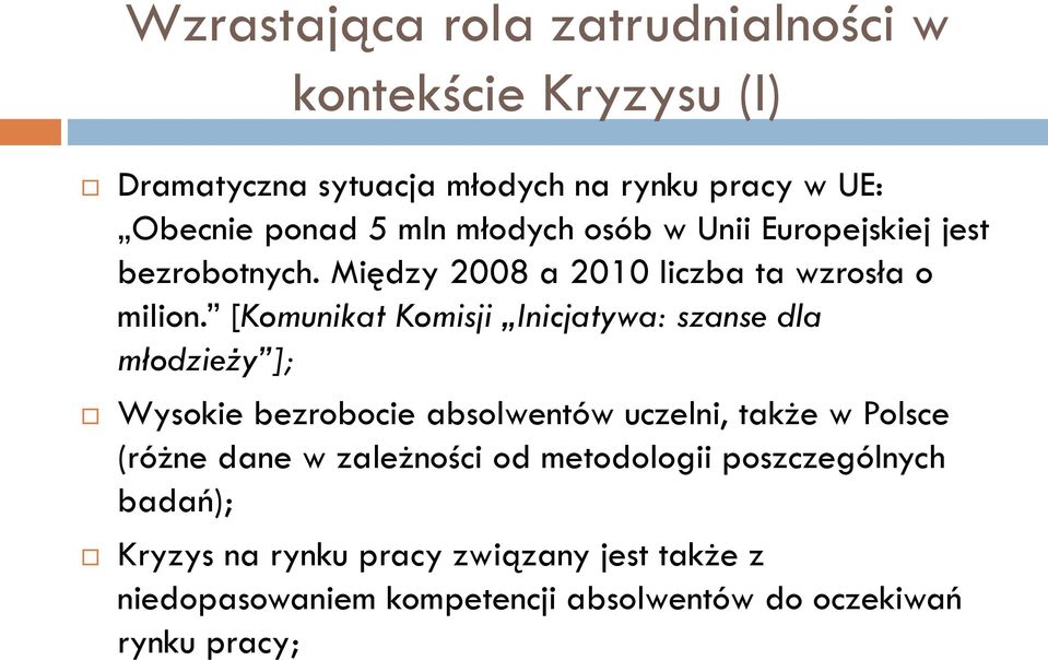 [Komunikat Komisji Inicjatywa: szanse dla młodzieży ]; Wysokie bezrobocie absolwentów uczelni, także w Polsce (różne dane w