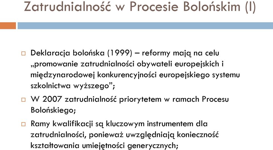 szkolnictwa wyższego ; W 2007 zatrudnialność priorytetem w ramach Procesu Bolońskiego; Ramy kwalifikacji