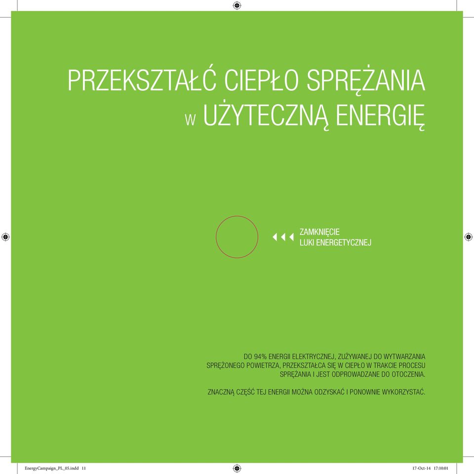 CIEPŁO W TRAKCIE PROCESU SPRĘŻANIA I JEST ODPROWADZANE DO OTOCZENIA.