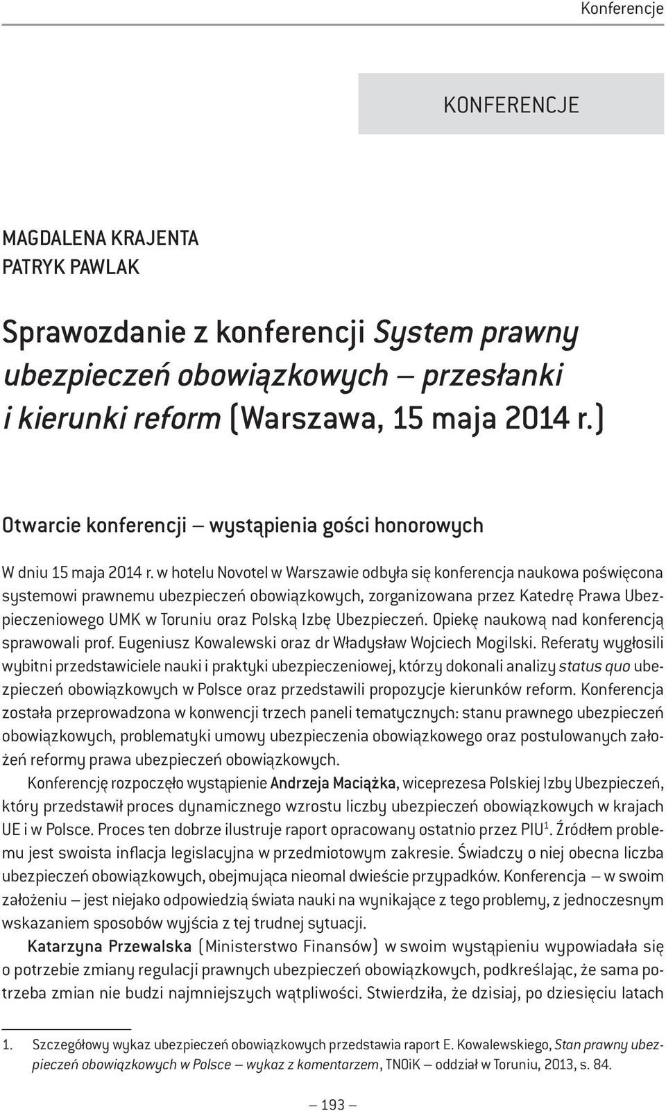 w hotelu Novotel w Warszawie odbyła się konferencja naukowa poświęcona systemowi prawnemu ubezpieczeń obowiązkowych, zorganizowana przez Katedrę Prawa Ubezpieczeniowego UMK w Toruniu oraz Polską Izbę