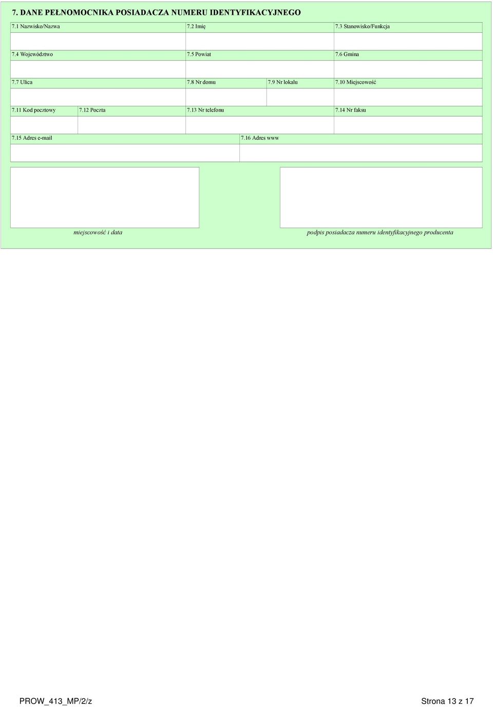 10 Miejscowość 7.11 Kod pocztowy 7.12 Poczta 7.13 Nr telefonu 7.14 Nr faksu 7.15 Adres e-mail 7.