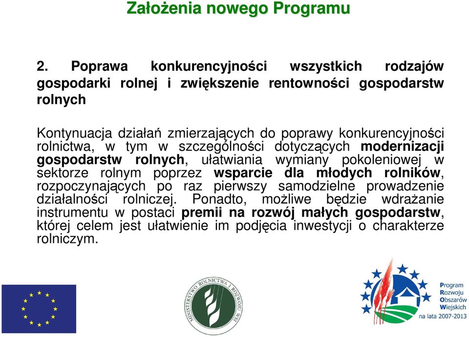 sektorze rolnym poprzez wsparcie dla młodych rolników, rozpoczynających po raz pierwszy samodzielne prowadzenie działalności rolniczej.