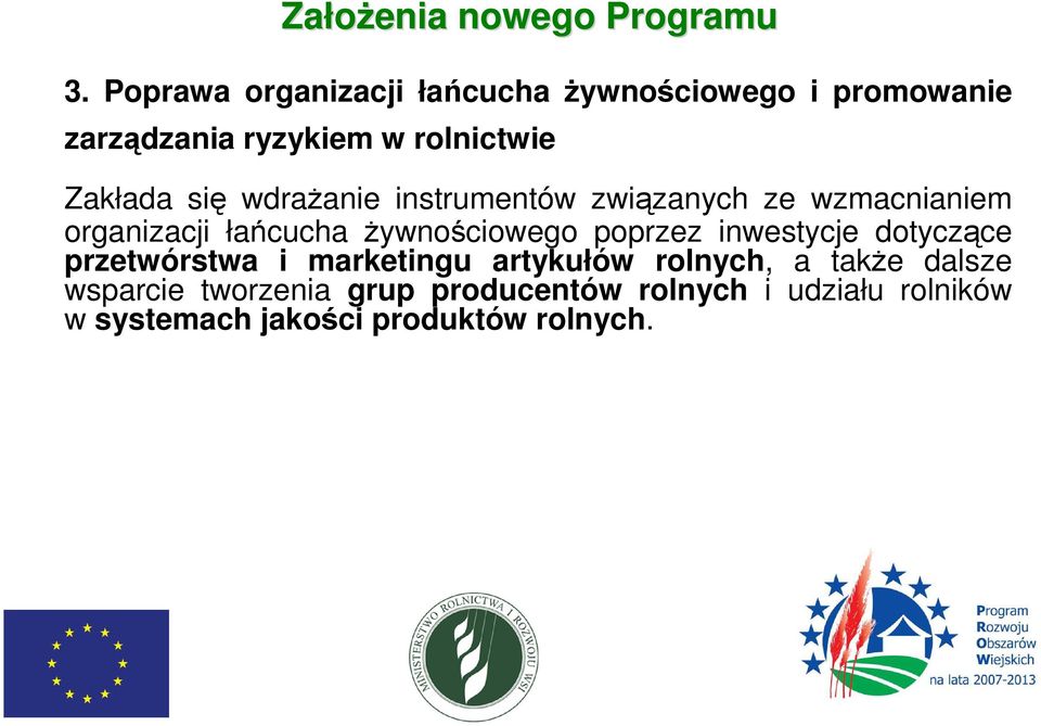 żywnościowego poprzez inwestycje dotyczące przetwórstwa i marketingu artykułów rolnych, a