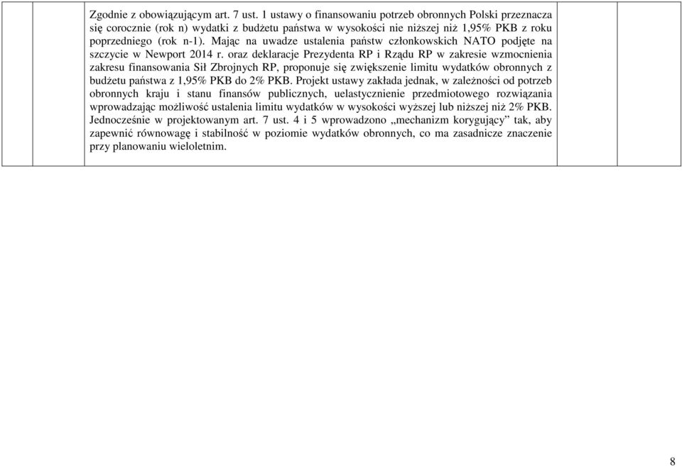 Mając na uwadze ustalenia państw członkowskich NATO podjęte na szczycie w Newport 2014 r.
