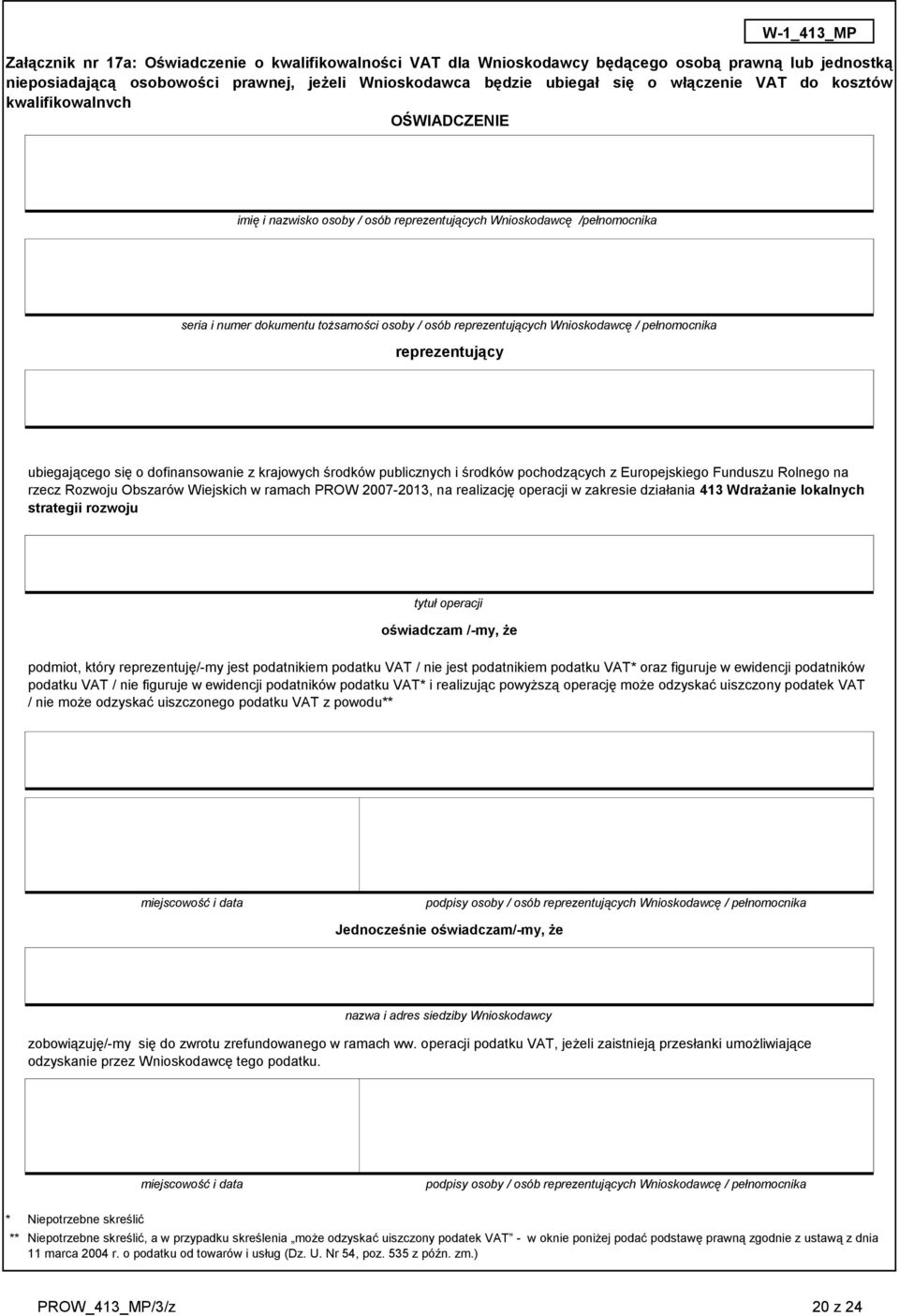 Wnioskodawcę / pełnomocnika reprezentujący ubiegającego się o dofinansowanie z krajowych środków publicznych i środków pochodzących z Europejskiego Funduszu Rolnego na rzecz Rozwoju Obszarów