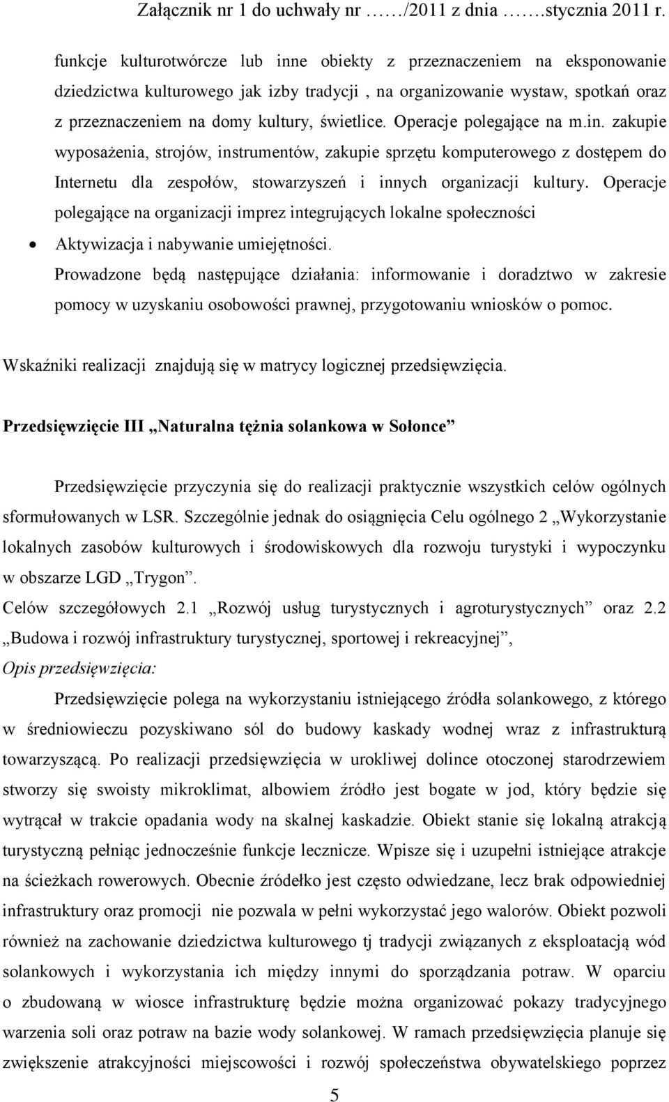 Operacje polegające na organizacji imprez integrujących lokalne społeczności Aktywizacja i nabywanie umiejętności.