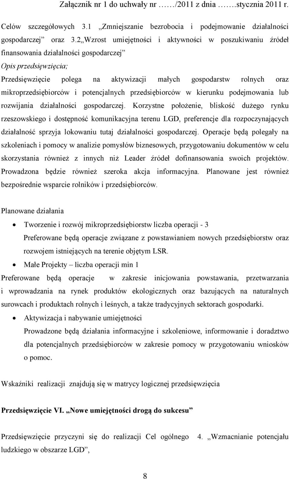 mikroprzedsiębiorców i potencjalnych przedsiębiorców w kierunku podejmowania lub rozwijania działalności gospodarczej.