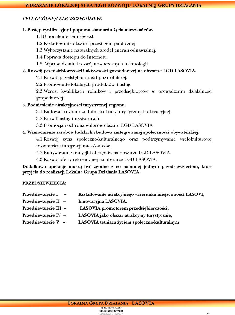 Rozwój przedsiębiorczości i aktywności gospodarczej na obszarze LGD LASOVIA. 2.1.Rozwój przedsiębiorczości pozarolniczej. 2.2.Promowanie lokalnych produktów i usług. 2.3.