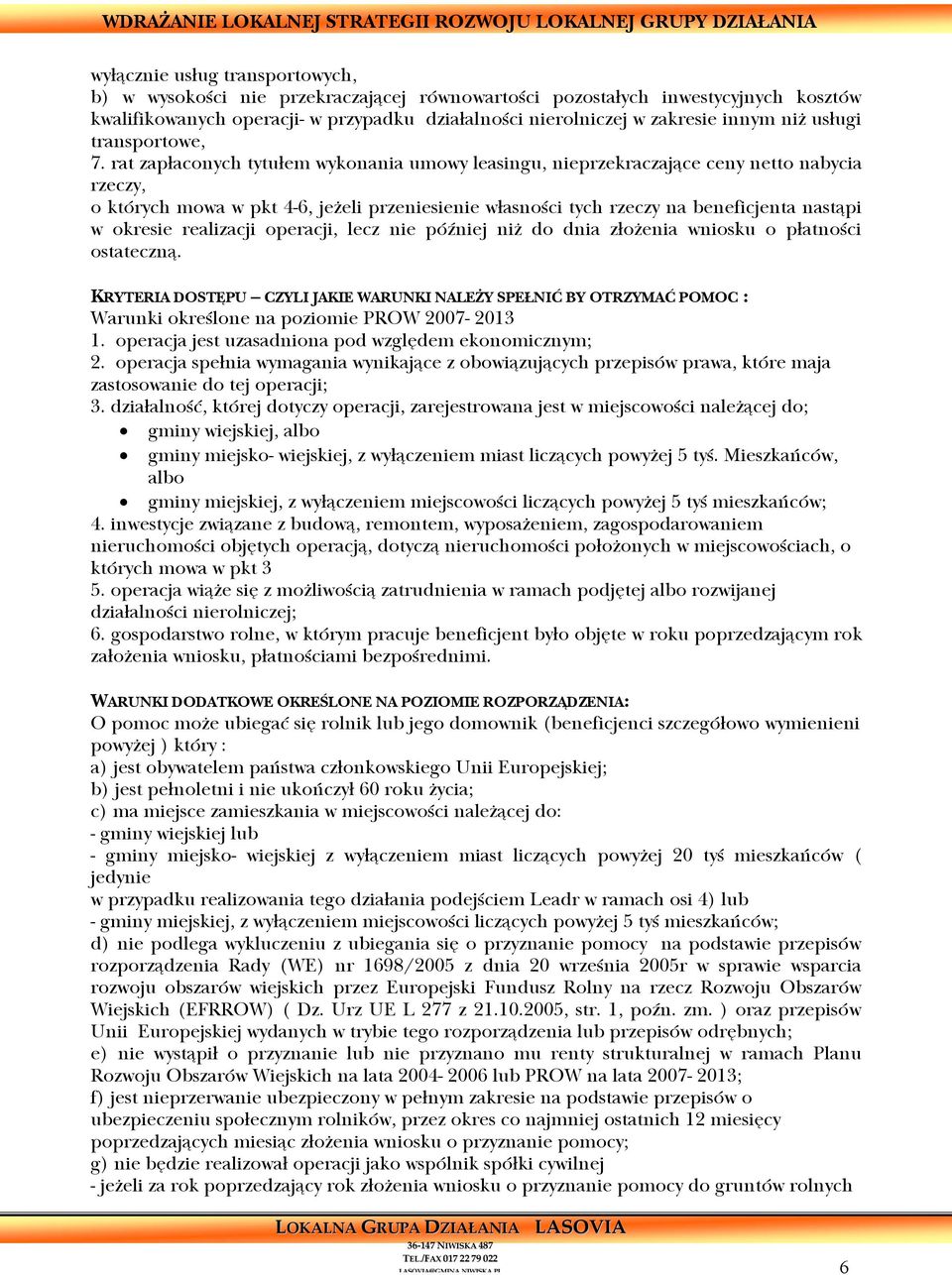 rat zapłaconych tytułem wykonania umowy leasingu, nieprzekraczające ceny netto nabycia rzeczy, o których mowa w pkt 4-6, jeżeli przeniesienie własności tych rzeczy na beneficjenta nastąpi w okresie