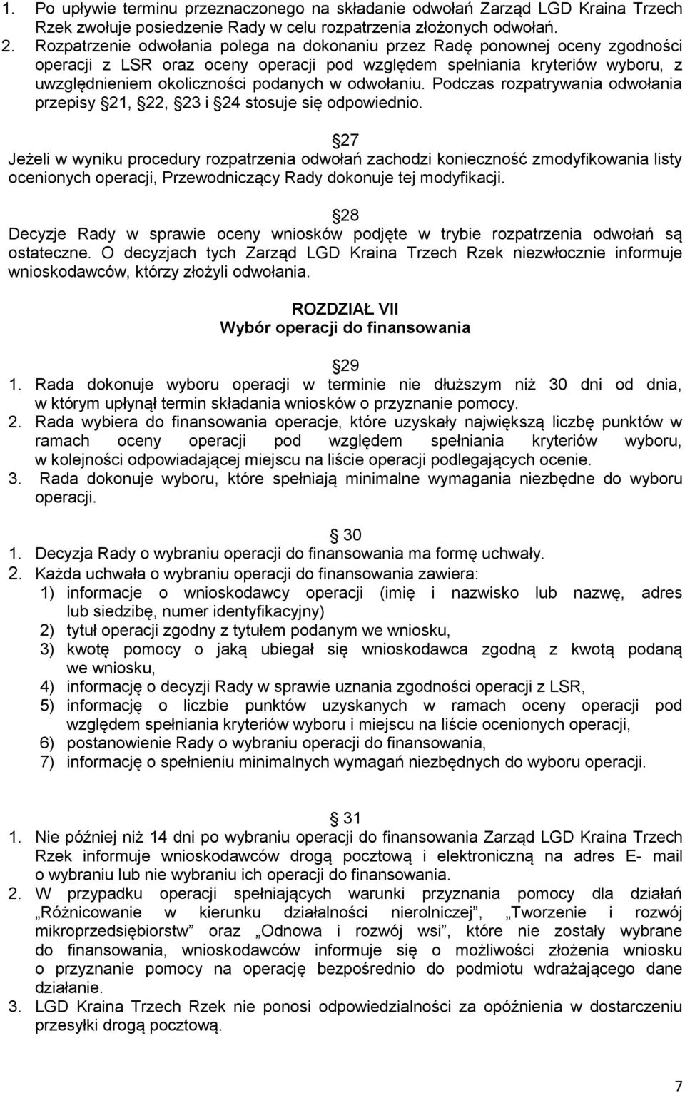 odwołaniu. Podczas rozpatrywania odwołania przepisy 21, 22, 23 i 24 stosuje się odpowiednio.