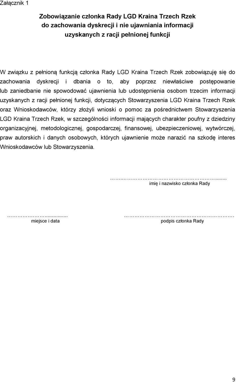 uzyskanych z racji pełnionej funkcji, dotyczących Stowarzyszenia LGD Kraina Trzech Rzek oraz Wnioskodawców, którzy złożyli wnioski o pomoc za pośrednictwem Stowarzyszenia LGD Kraina Trzech Rzek, w