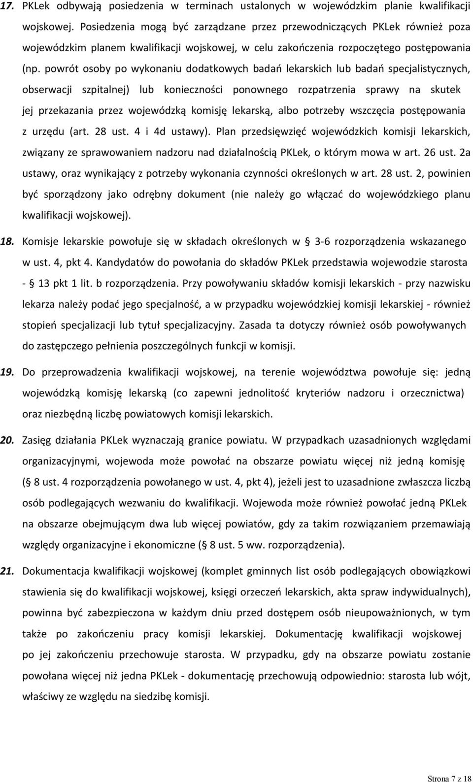 powrót osoby po wykonaniu dodatkowych badań lekarskich lub badań specjalistycznych, obserwacji szpitalnej) lub konieczności ponownego rozpatrzenia sprawy na skutek jej przekazania przez wojewódzką