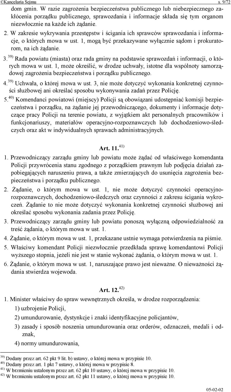 W zakresie wykrywania przestępstw i ścigania ich sprawców sprawozdania i informacje, o których mowa w ust. 1, mogą być przekazywane wyłącznie sądom i prokuratorom, na ich żądanie. 3.