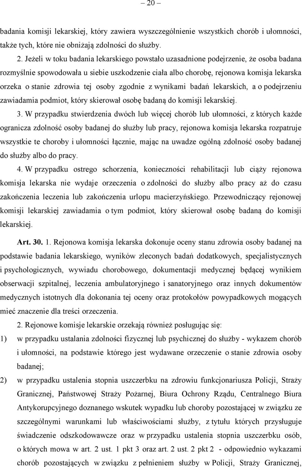 tej osoby zgodnie z wynikami badań lekarskich, a o podejrzeniu zawiadamia podmiot, który skierował osobę badaną do komisji lekarskiej. 3.