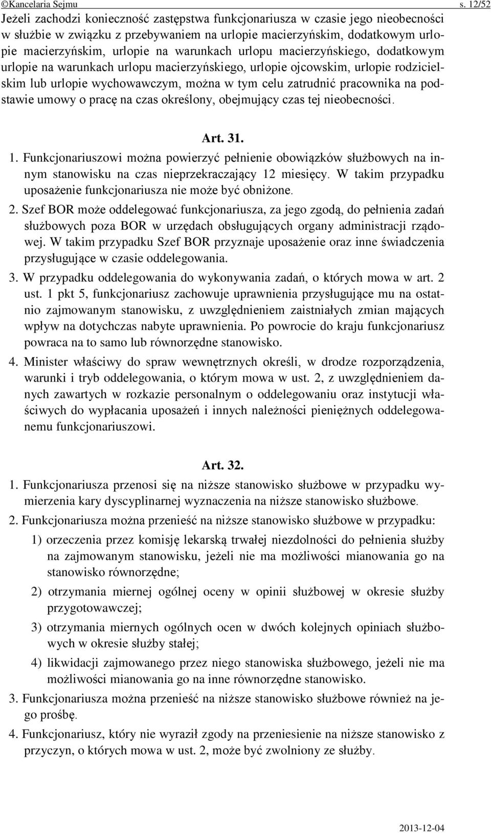 warunkach urlopu macierzyńskiego, dodatkowym urlopie na warunkach urlopu macierzyńskiego, urlopie ojcowskim, urlopie rodzicielskim lub urlopie wychowawczym, można w tym celu zatrudnić pracownika na