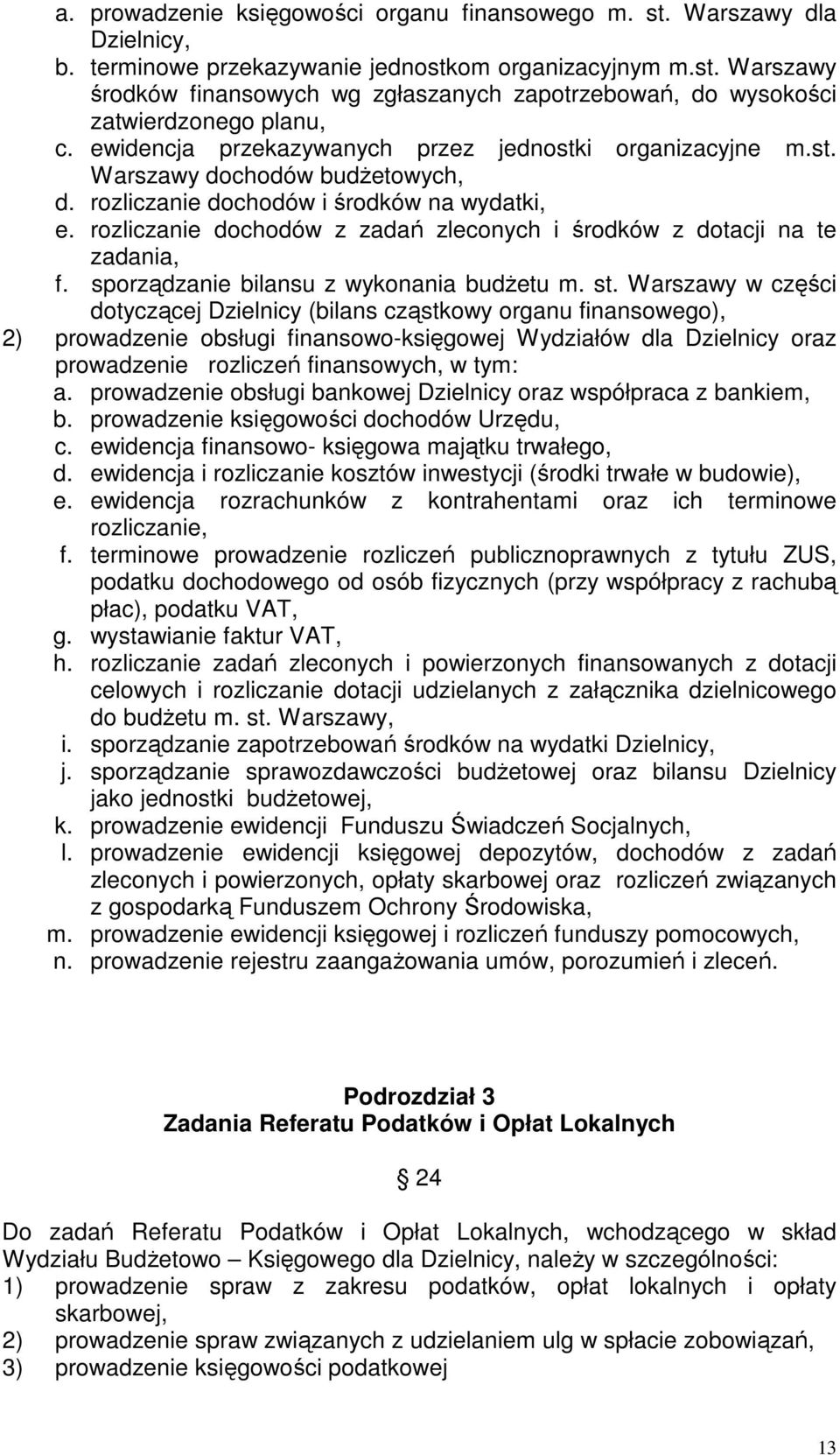 rozliczanie dochodów z zadań zleconych i środków z dotacji na te zadania, f. sporządzanie bilansu z wykonania budŝetu m. st.