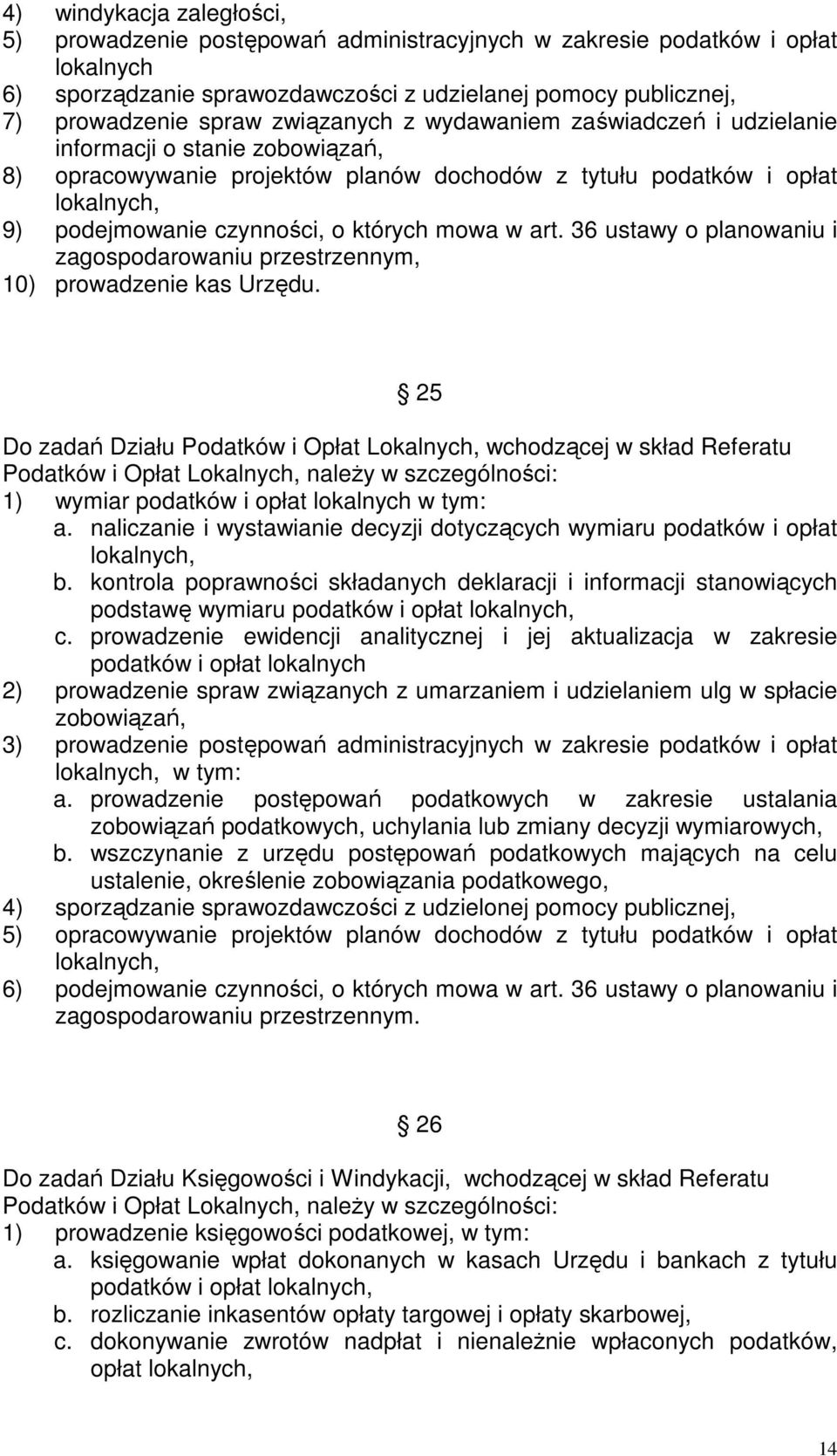 mowa w art. 36 ustawy o planowaniu i zagospodarowaniu przestrzennym, 10) prowadzenie kas Urzędu.