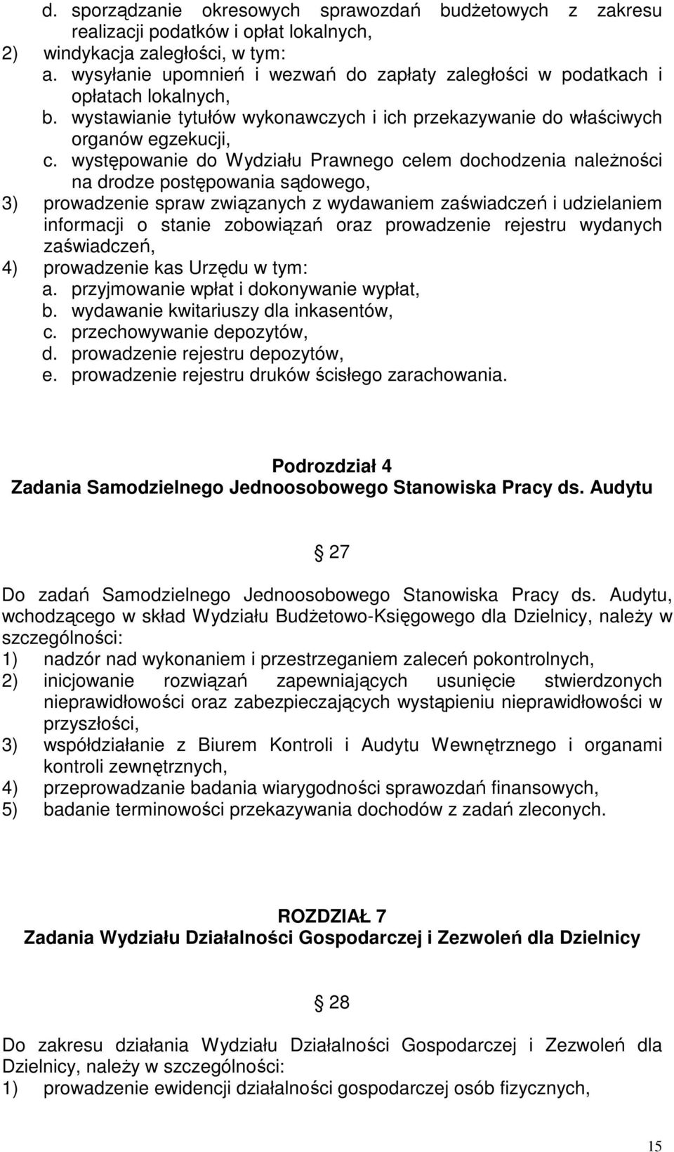 występowanie do Wydziału Prawnego celem dochodzenia naleŝności na drodze postępowania sądowego, 3) prowadzenie spraw związanych z wydawaniem zaświadczeń i udzielaniem informacji o stanie zobowiązań