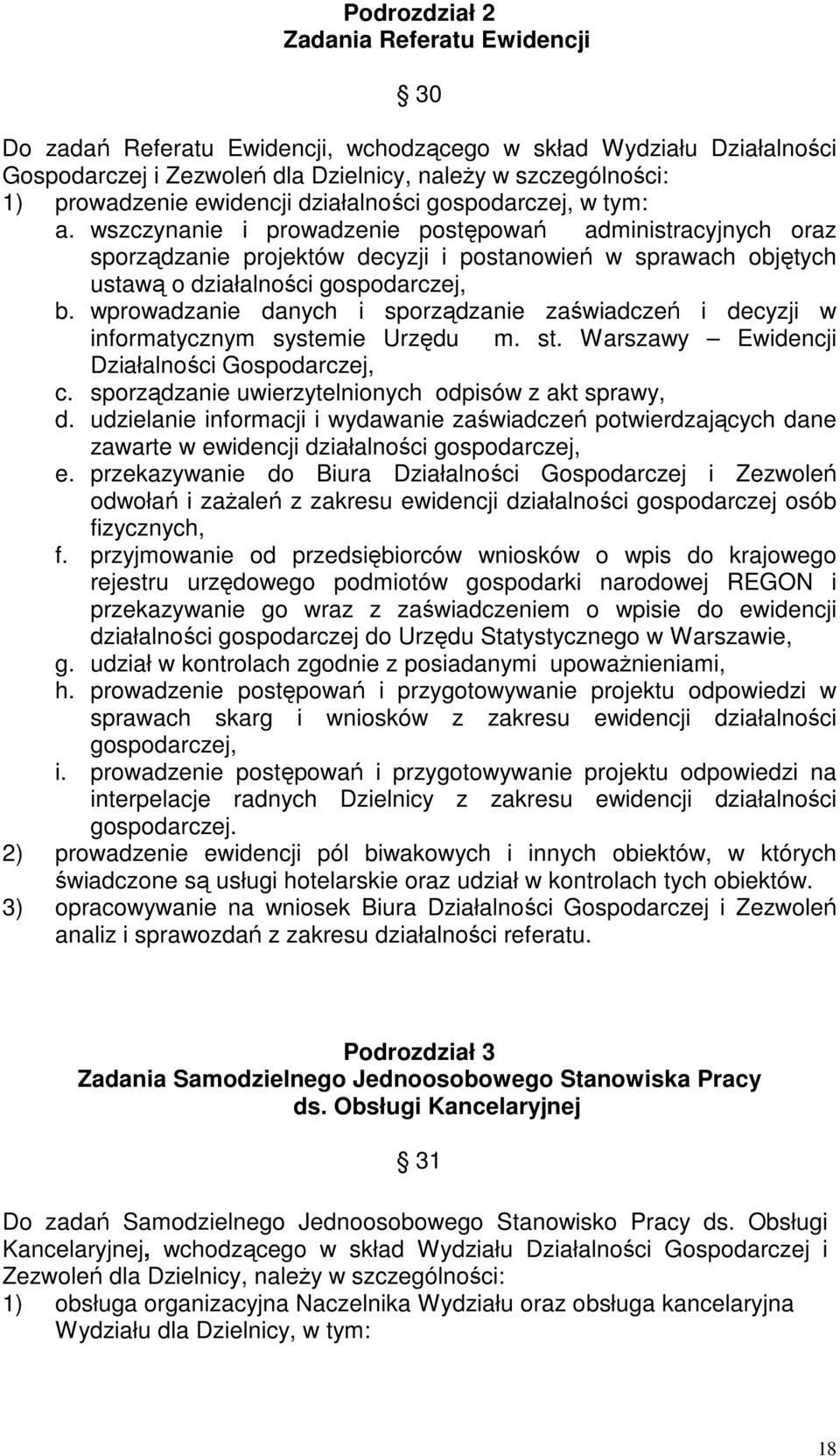 wszczynanie i prowadzenie postępowań administracyjnych oraz sporządzanie projektów decyzji i postanowień w sprawach objętych ustawą o działalności gospodarczej, b.