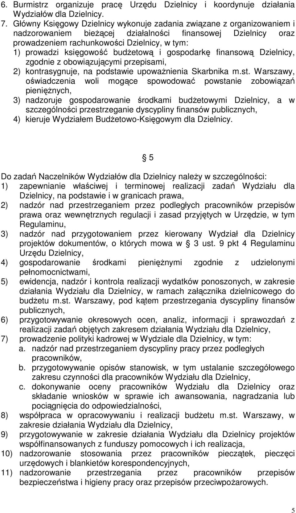 księgowość budŝetową i gospodarkę finansową Dzielnicy, zgodnie z obowiązującymi przepisami, 2) kontrasygnuje, na podsta