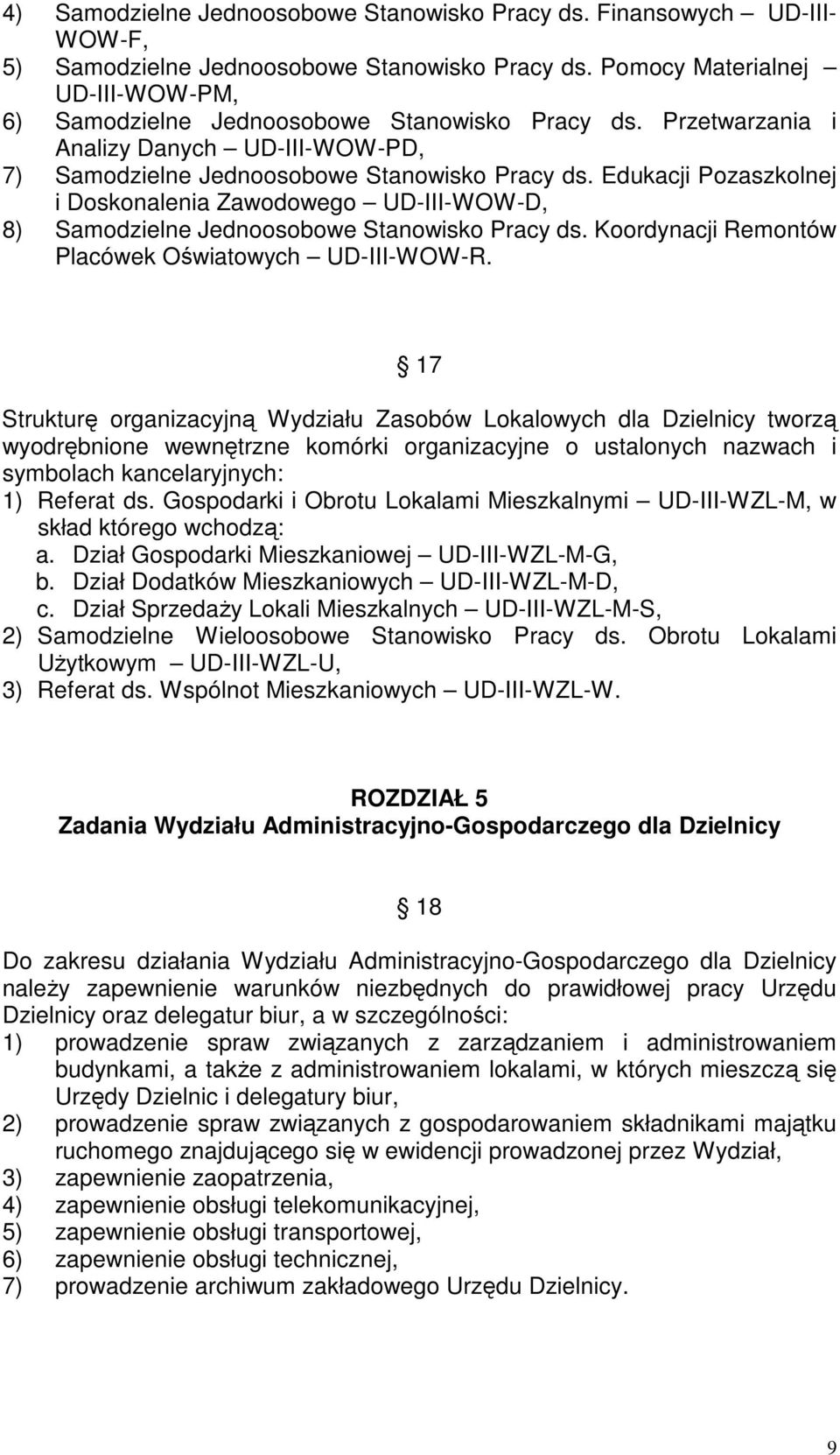 Edukacji Pozaszkolnej i Doskonalenia Zawodowego UD-III-WOW-D, 8) Samodzielne Jednoosobowe Stanowisko Pracy ds. Koordynacji Remontów Placówek Oświatowych UD-III-WOW-R.