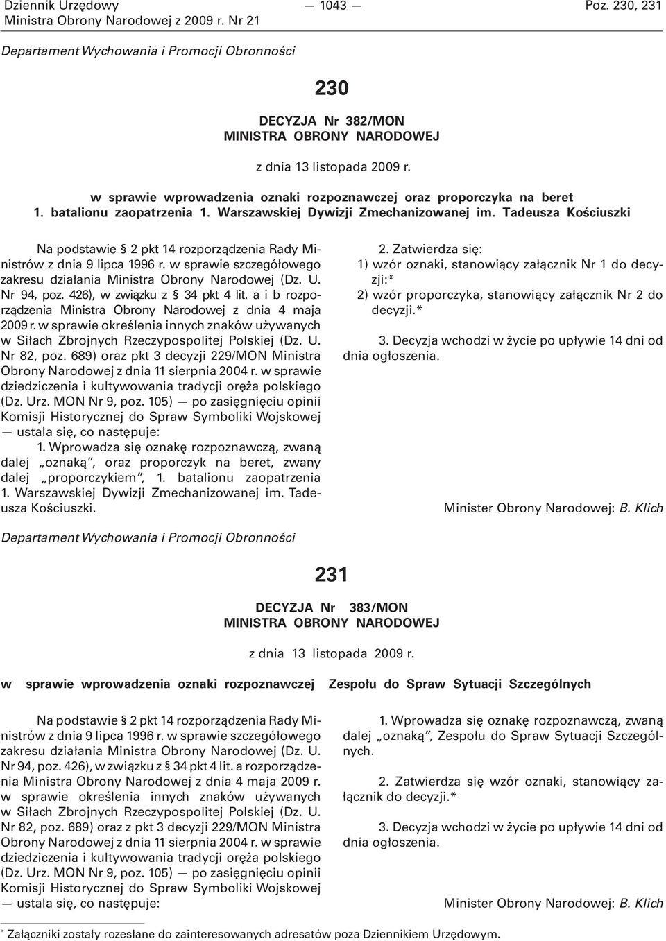 Tadeusza Kościuszki Na podstawie 2 pkt 14 rozporządzenia Rady Ministrów z dnia 9 lipca 1996 r. w sprawie szczegółowego zakresu działania Ministra Obrony Narodowej (Dz. U. Nr 94, poz.