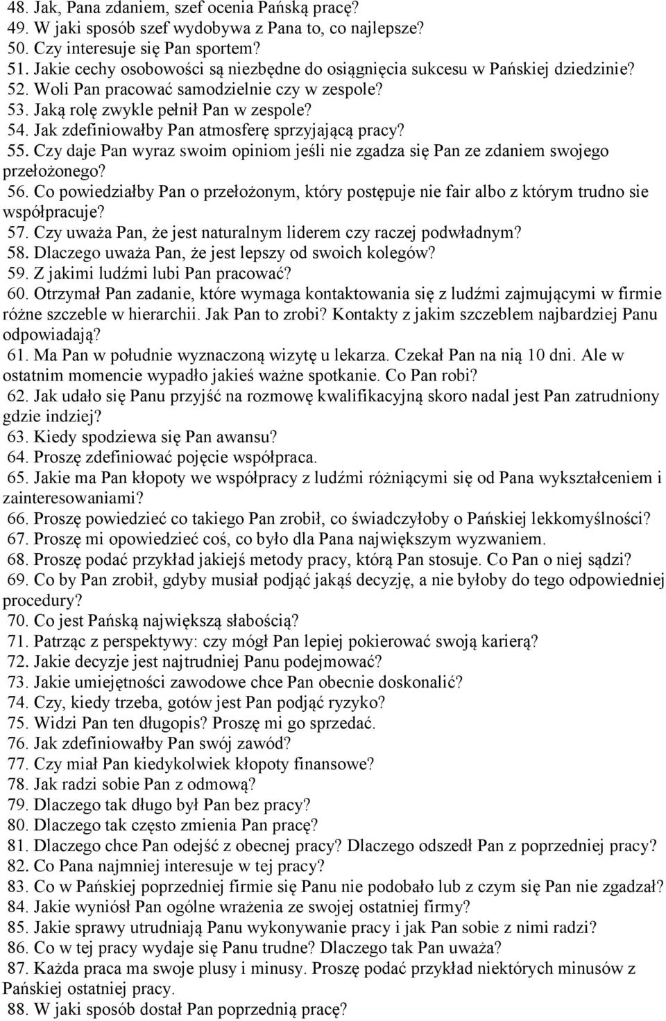 Jak zdefiniowałby Pan atmosferę sprzyjającą pracy? 55. Czy daje Pan wyraz swoim opiniom jeśli nie zgadza się Pan ze zdaniem swojego przełożonego? 56.