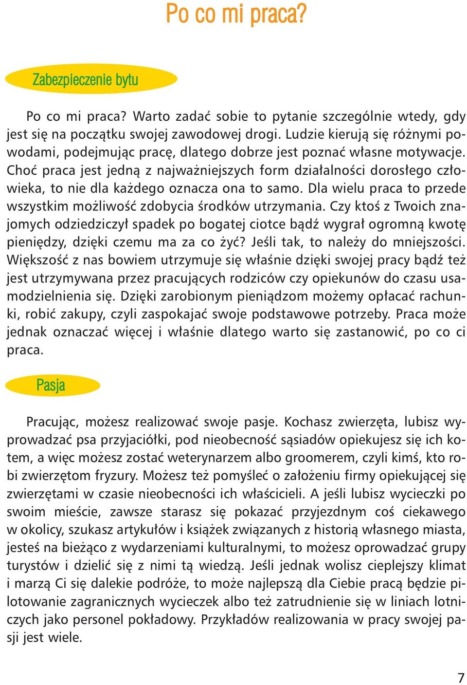 Choæ pra ca jest jed n¹ z naj wa niej szych form dzia ³al no œci do ro s³e go cz³o - wie ka, to nie dla ka de go ozna cza ona to sa mo.